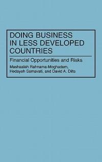 Doing Business in Less Developed Countries: Financial Opportunities and Risks - David A. Dilts,Mashala Rahnama-Moghadam,Hedayeh Samavati - cover