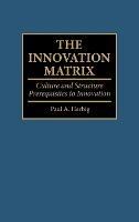 The Innovation Matrix: Culture and Structure Prerequisites to Innovation - Paul Herbig - cover