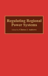 Regulating Regional Power Systems - Clinton J. Andrews - cover