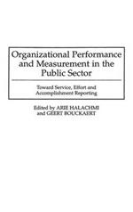 Organizational Performance and Measurement in the Public Sector: Toward Service, Effort and Accomplishment Reporting