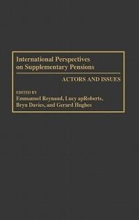 International Perspectives on Supplementary Pensions: Actors and Issues - Lucy apRoberts,Bryn Davies,Gerard Hughes - cover