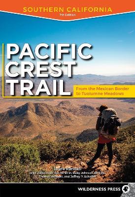 Pacific Crest Trail: Southern California: From the Mexican Border to Tuolumne Meadows - Laura Randall,Ben Schiffrin,Jeffrey P. Schaffer - cover
