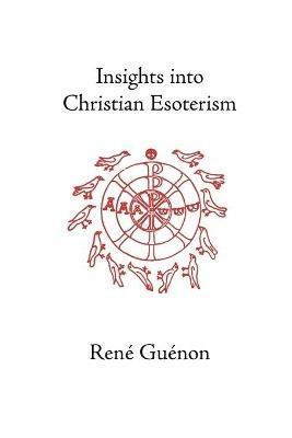 Insights into Christian Esotericism - Rene Guenon - cover