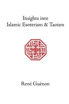 Insights into Islamic Esoterism & Taoism - Ren e Gu enon,S.D. Fohr - cover