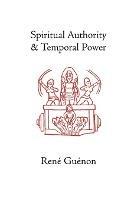 Spiritual Authority and Temporal Power - Rene Guenon - cover