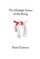The Multiple States of the Being - Rene Guenon - cover