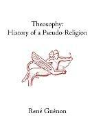 Theosophy: History of a Pseudo-Religion