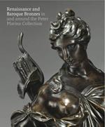 Renaissance and Baroque Bronzes:: In and Around the Peter Marino Collection