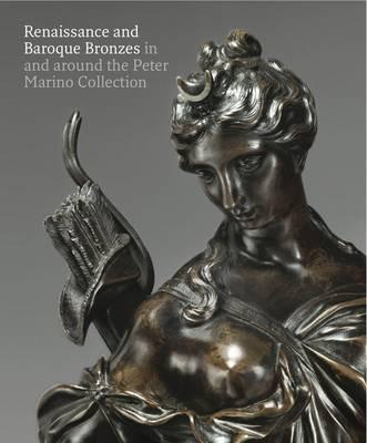 Renaissance and Baroque Bronzes:: In and Around the Peter Marino Collection - cover