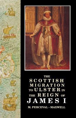 Scottish Migration to Ulster in the Reign of James I - M.Perceval- Maxwell - cover