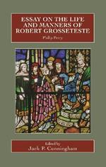 Essay on the Life and Manners of Robert Grosseteste