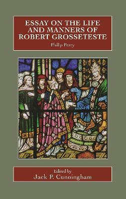 Essay on the Life and Manners of Robert Grosseteste - Philip Perry - cover
