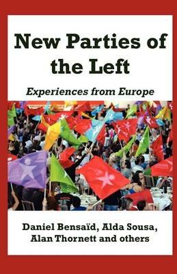 New Parties of the Left: Experiences from Europe - Daniel Bensaid,Alda Sousa,Alan Thornett - cover