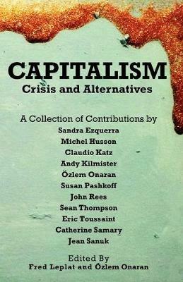 Capitalism - Crises and Alternatives - Sandra Ezquerra,Michel Husson,Claudio Katz - cover