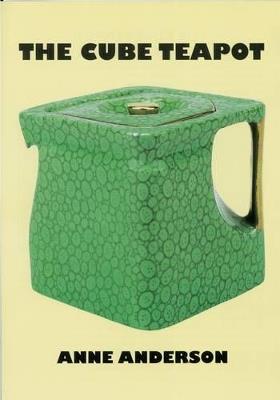 The Cube Teapot: The Story of the Patent Teapot - Anne Anderson - cover