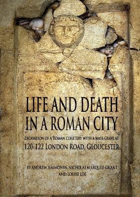 Life and Death in a Roman City - Andy Simmonds,Nicholas Marquez-Grant,Louise Loe - cover