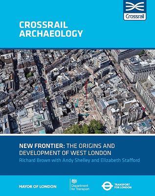 New Frontier: The Origins And Development Of West London - Richard Brown,Andy Shelley,Elizabeth Stafford - cover