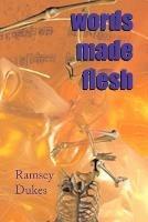 Words Made Flesh: Virtual Reality, Humanity and the Cosmos - Ramsey Dukes - cover