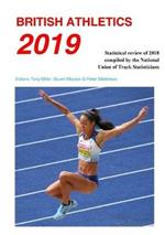 British Athletics 2019: Statistical review of 2018 compiled by the National Union of Track Statisticians