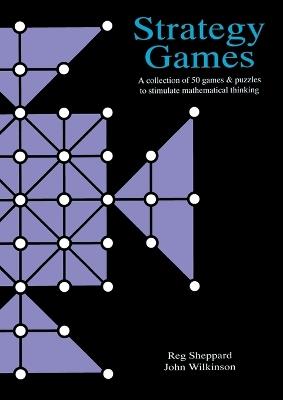 Strategy Games File: A Collection of 50 Games & Puzzles to Stimulate Mathematical Thinking - Reg Sheppard,John Wilkinson - cover