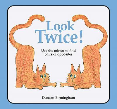 Look Twice: Use the Mirror to Find Pairs of Opposites - Duncan Birmingham - cover