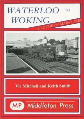Waterloo to Woking - Vic Mitchell,Keith Smith - cover