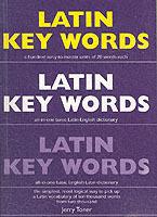 Latin Key Words: Learn Latin Easily: 2, 000-word Vocabulary Arranged by Frequency in a Hundred Units, with Comprehensive Latin and English Indexes - Jeremy Peter Toner - cover