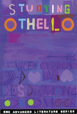 Studying "Othello": EMC Advanced Literature Series - English & Media Centre,Lucy Webster,Barbara Bleiman - cover