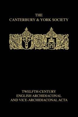 Twelfth-Century English Archidiaconal and Vice-Archidiaconal Acta - cover