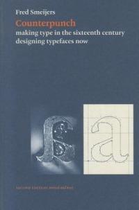 Counterpunch: Making Type in the Sixteenth Century, Designing Typefaces Now - Fred Smeijers - cover