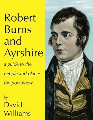 Robert Burns and Ayrshire: A Guide to the People and Places the Poet Knew - David Williams - cover