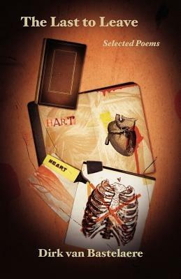 The Last to Leave: Selected Poems - Dirk van Bastelaere - cover