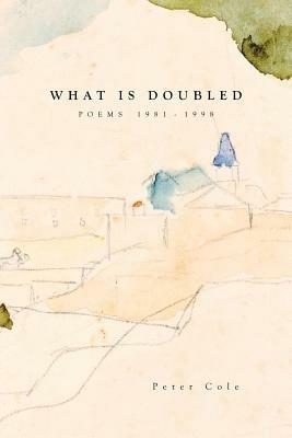 What is Doubled: Poems 1981-1998 - Peter Cole - cover