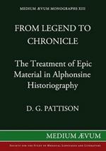 From Legend to Chronicle: The Treatment of Epic Material in Alphonsine Historiography