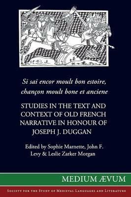 Si sai encor moult bon estoire, chancon moult bone et anciene: Studies in the Text and Context of Old French Narrative in Honour of Joseph J. Duggan - cover