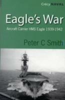Eagle's War: The War Diary Of An Aircraft Carrier - Peter Smith - cover
