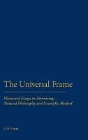 Universal Frame: Historical Essays in Astronomy, Natural Philosophy and Scientific Method - J. D. North - cover