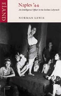 Naples '44: An Intelligence Officer in the Italian Labyrinth - Norman Lewis - cover