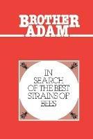 In Search of the Best Strains of Bees: And the Results of the Evaluations of the Crosses and Races - "Adam,Brother" - cover