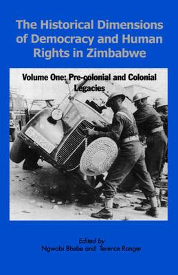 Historical Dimensions of Democracy and Human Rights in Zimbabwe - cover
