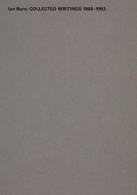 Ian Burn: Collected Writing 1966-1993 - Ian Burn - cover