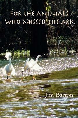 For The Animals Who Missed The Ark - Jim Barton - cover