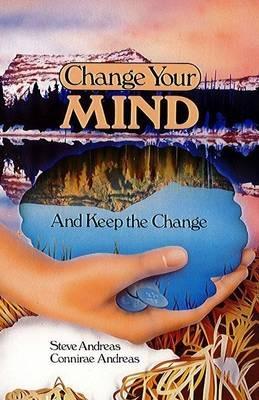 Change Your Mind - And Keep The Change - Steve Andreas,Connirae Andreas - cover