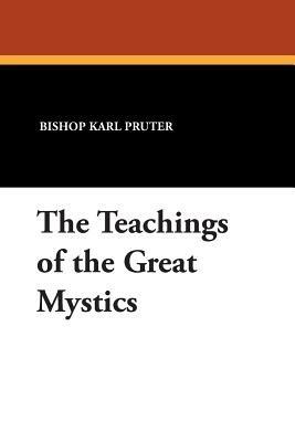 The Teachings of the Great Mystics - Bishop Karl Pruter - cover