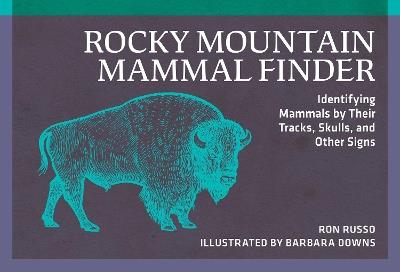 Rocky Mountain Mammal Finder: Identifying Mammals by Their Tracks, Skulls, and Other Signs - Ron Russo - cover