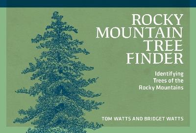 Rocky Mountain Tree Finder: Identifying Trees of the Rocky Mountains - Tom Watts,Bridget Watts - cover