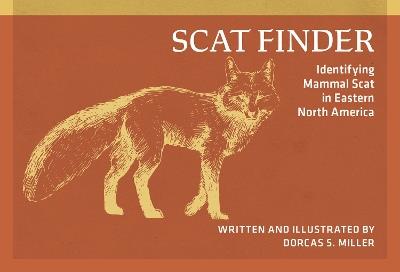Scat Finder: Identifying Mammal Scat in Eastern North America - Dorcas S. Miller - cover