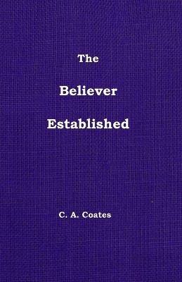 The Believer Established - Charles A Coates - cover