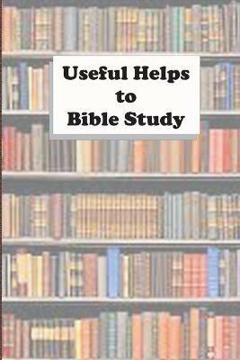Useful Helps to Bible Study - William Chellberg,Edwin Mutton - cover
