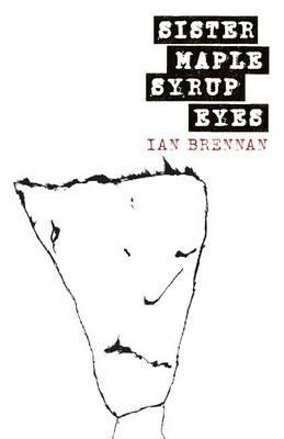 Sister Maple Syrup Eyes - Ian Brennan - cover